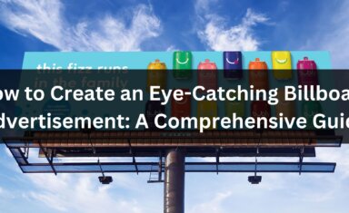 How to Create an Eye-Catching Billboard Advertisement A Comprehensive Guide