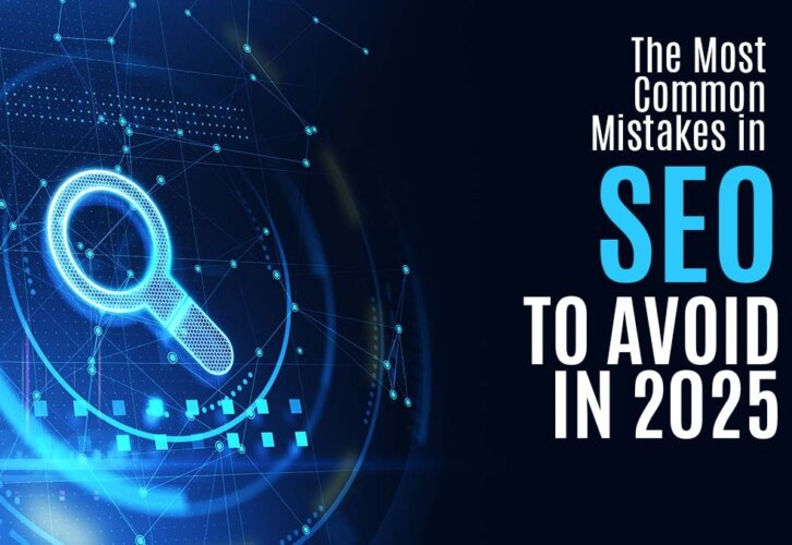 The Most Common Mistakes in SEO to Avoid in 2025