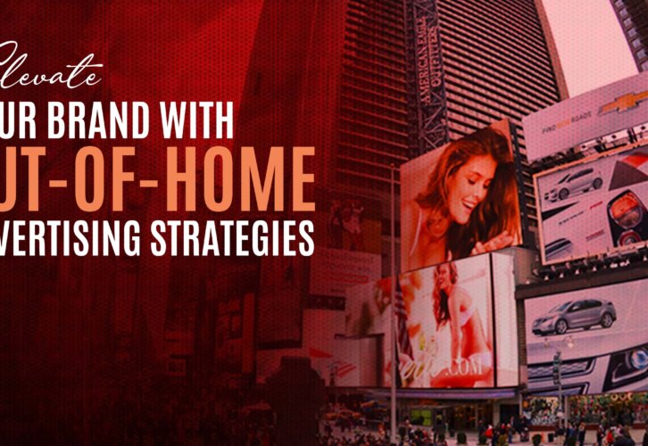 Elevate Your Brand with Out-of-Home Advertising Strategies